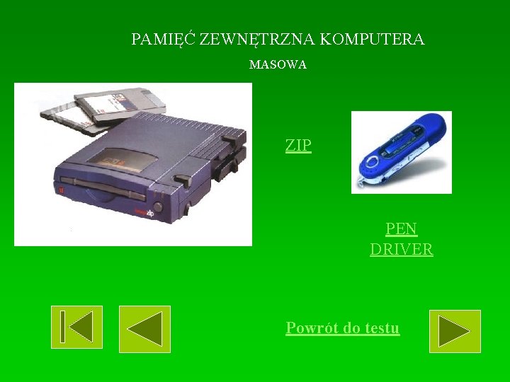 PAMIĘĆ ZEWNĘTRZNA KOMPUTERA MASOWA ZIP PEN DRIVER Powrót do testu 