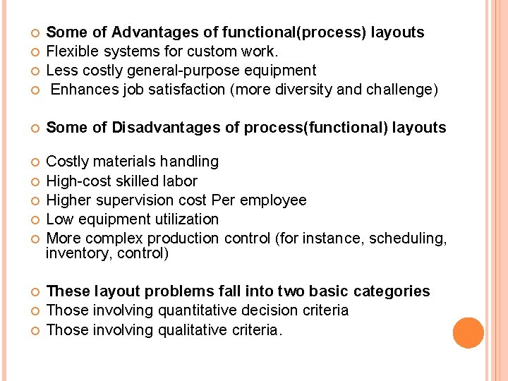 Some of Advantages of functional(process) layouts Flexible systems for custom work. Less costly Some of Advantages of functional(process) layouts Flexible systems for custom work. Less costly