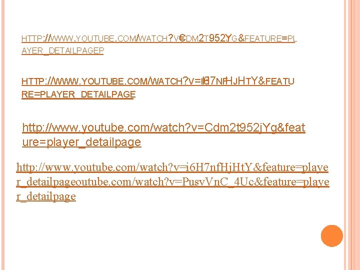 HTTP: //WWW. YOUTUBE. COM/WATCH? V= CDM 2 T 952 Y J G&FEATURE=PL AYER_DETAILPAGEP HTTP: HTTP: //WWW. YOUTUBE. COM/WATCH? V= CDM 2 T 952 Y J G&FEATURE=PL AYER_DETAILPAGEP HTTP: