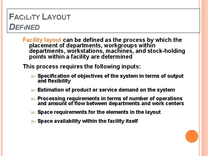 FACıLıTY LAYOUT DEFıNED Facility layout can be defined as the process by which the FACıLıTY LAYOUT DEFıNED Facility layout can be defined as the process by which the