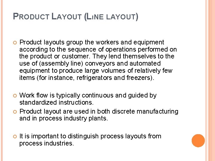 PRODUCT LAYOUT (LıNE LAYOUT) Product layouts group the workers and equipment according to the PRODUCT LAYOUT (LıNE LAYOUT) Product layouts group the workers and equipment according to the