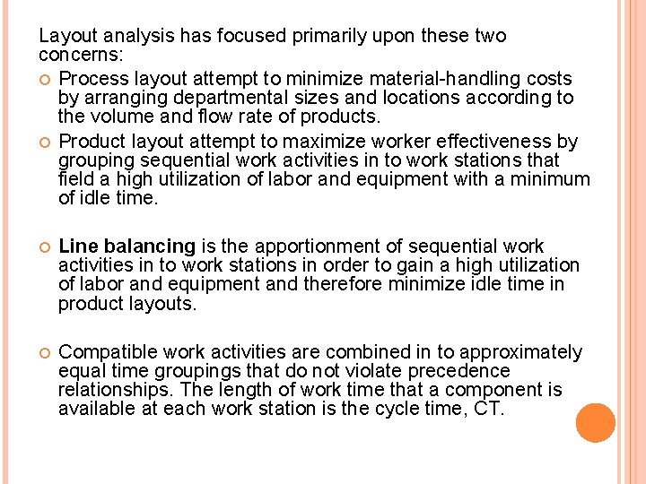 Layout analysis has focused primarily upon these two concerns: Process layout attempt to minimize Layout analysis has focused primarily upon these two concerns: Process layout attempt to minimize