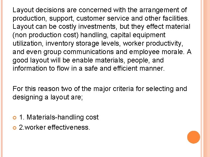 Layout decisions are concerned with the arrangement of production, support, customer service and other Layout decisions are concerned with the arrangement of production, support, customer service and other