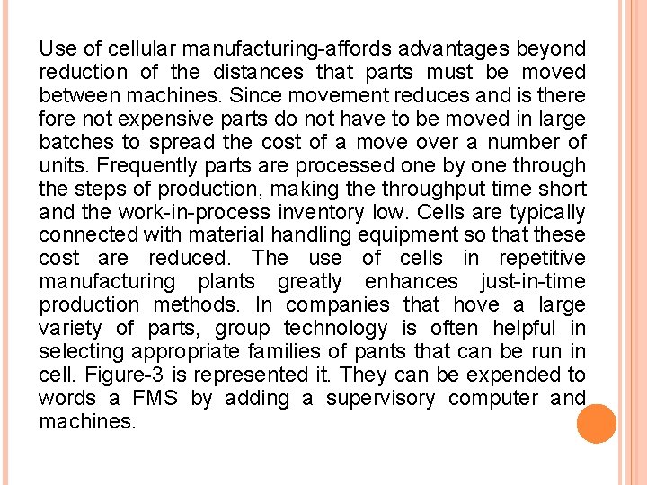 Use of cellular manufacturing-affords advantages beyond reduction of the distances that parts must be Use of cellular manufacturing-affords advantages beyond reduction of the distances that parts must be