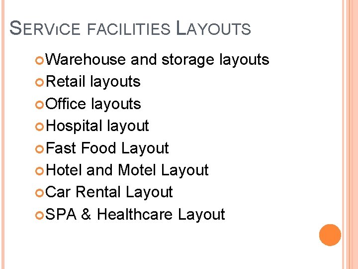 SERVıCE FACILITIES LAYOUTS Warehouse and storage layouts Retail layouts Office layouts Hospital layout Fast SERVıCE FACILITIES LAYOUTS Warehouse and storage layouts Retail layouts Office layouts Hospital layout Fast