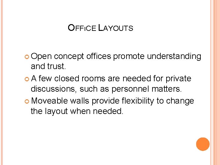OFFıCE LAYOUTS Open concept offices promote understanding and trust. A few closed rooms are OFFıCE LAYOUTS Open concept offices promote understanding and trust. A few closed rooms are