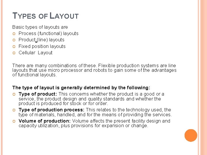 TYPES OF LAYOUT Basic types of layouts are Process (functional) layouts Product (line) layouts TYPES OF LAYOUT Basic types of layouts are Process (functional) layouts Product (line) layouts