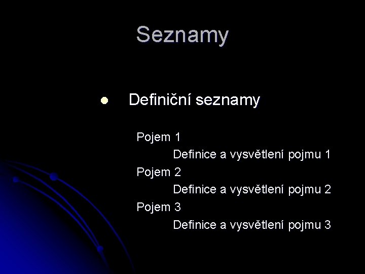 Seznamy l Definiční seznamy Pojem 1 Definice a vysvětlení pojmu 1 Pojem 2 Definice