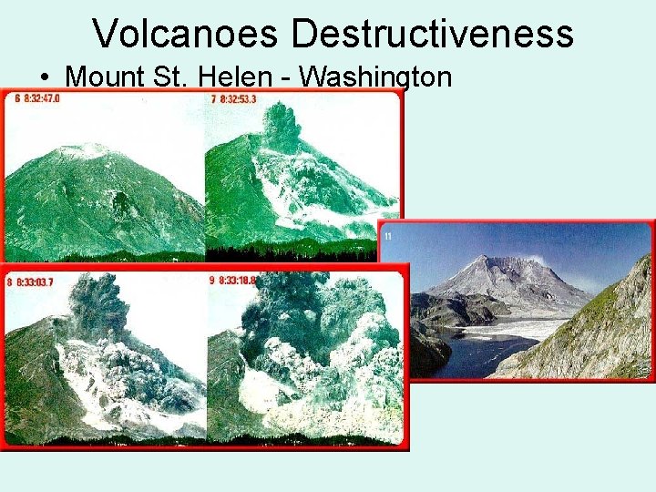 Volcanoes Destructiveness • Mount St. Helen - Washington 