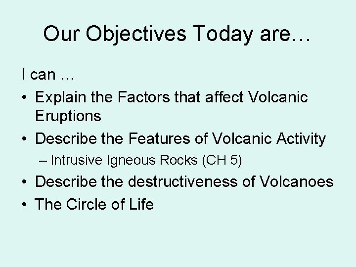 Our Objectives Today are… I can … • Explain the Factors that affect Volcanic