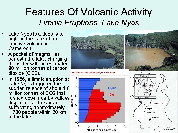 Features Of Volcanic Activity Limnic Eruptions: Lake Nyos • Lake Nyos is a deep