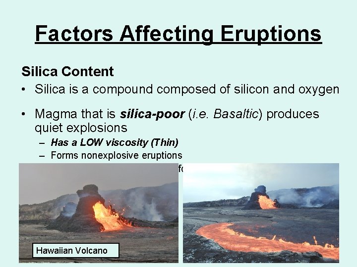 Factors Affecting Eruptions Silica Content • Silica is a compound composed of silicon and