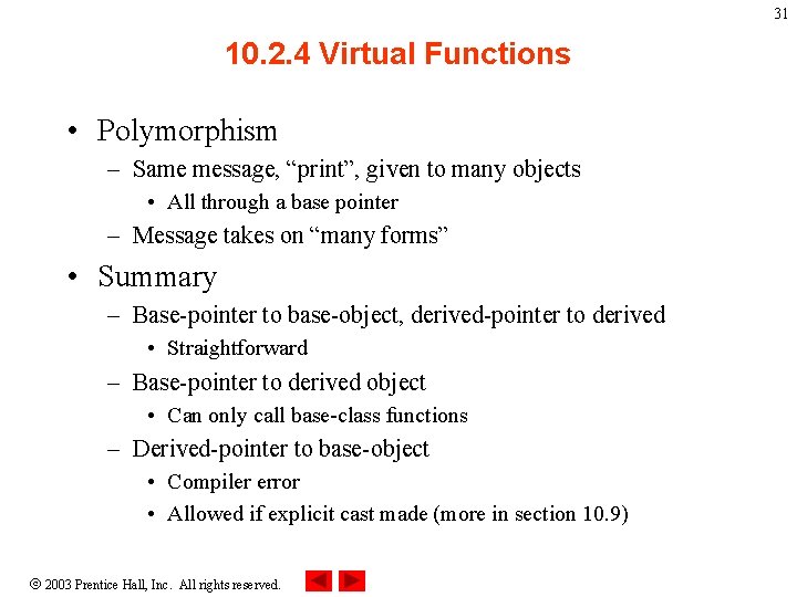 31 10. 2. 4 Virtual Functions • Polymorphism – Same message, “print”, given to 31 10. 2. 4 Virtual Functions • Polymorphism – Same message, “print”, given to