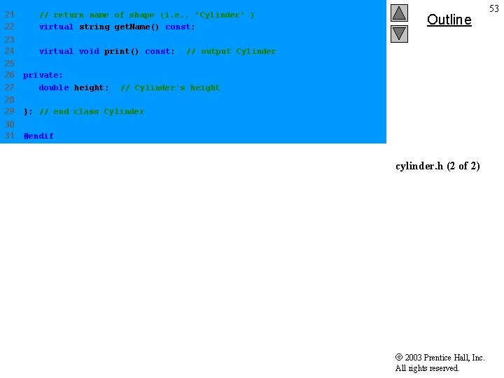 21 22 // return name of shape (i. e. , "Cylinder" ) virtual string 21 22 // return name of shape (i. e. , "Cylinder" ) virtual string