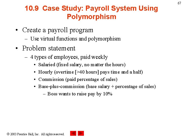 10. 9 Case Study: Payroll System Using Polymorphism • Create a payroll program – 10. 9 Case Study: Payroll System Using Polymorphism • Create a payroll program –
