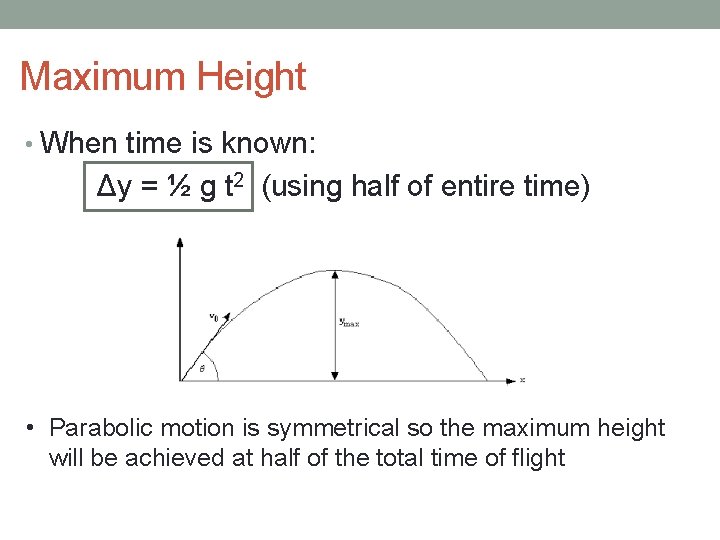 Maximum Height • When time is known: Δy = ½ g t 2 (using Maximum Height • When time is known: Δy = ½ g t 2 (using