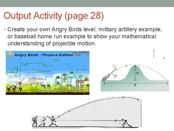Output Activity (page 28) • Create your own Angry Birds level, military artillery example, Output Activity (page 28) • Create your own Angry Birds level, military artillery example,