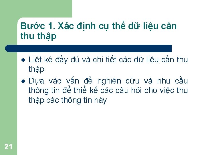 Bước 1. Xác định cụ thể dữ liệu cân thu thập l l 21