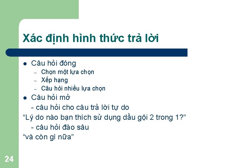 Xác định hình thức trả lời l Câu hỏi đóng – – – Chọn