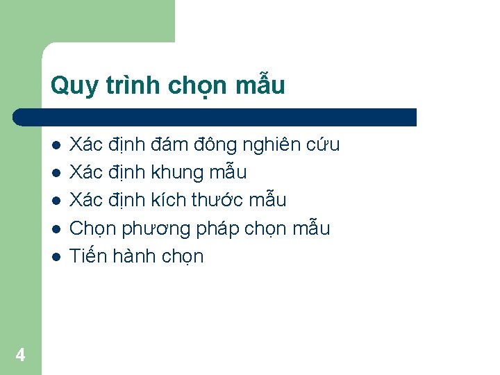 Quy trình chọn mẫu l l l 4 Xác định đám đông nghiên cứu