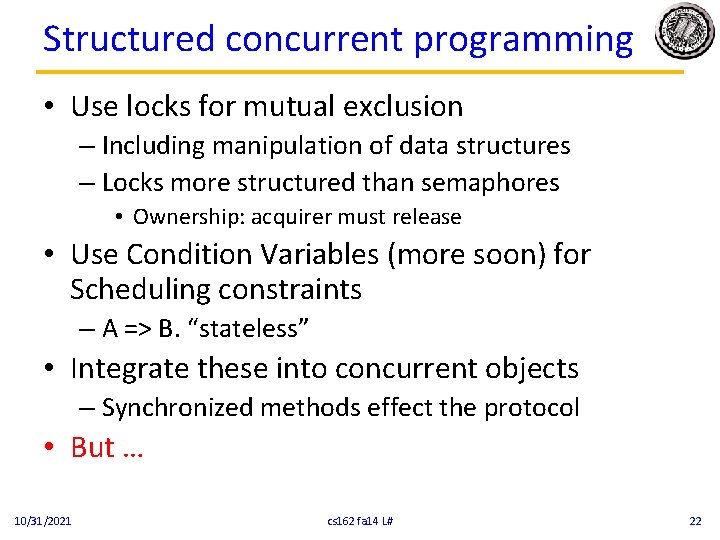 Structured concurrent programming • Use locks for mutual exclusion – Including manipulation of data
