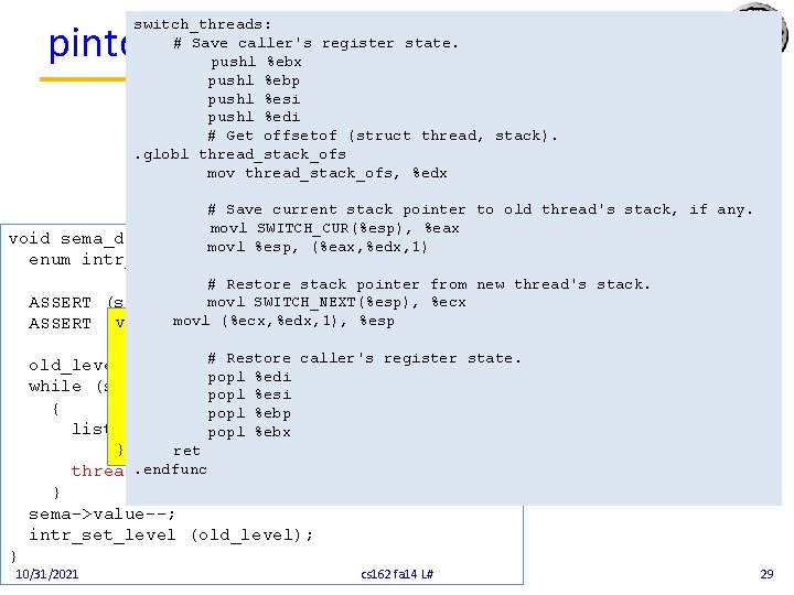 pintos semaphore -> thread switch_threads: # Save caller's register state. pushl %ebx pushl %ebp