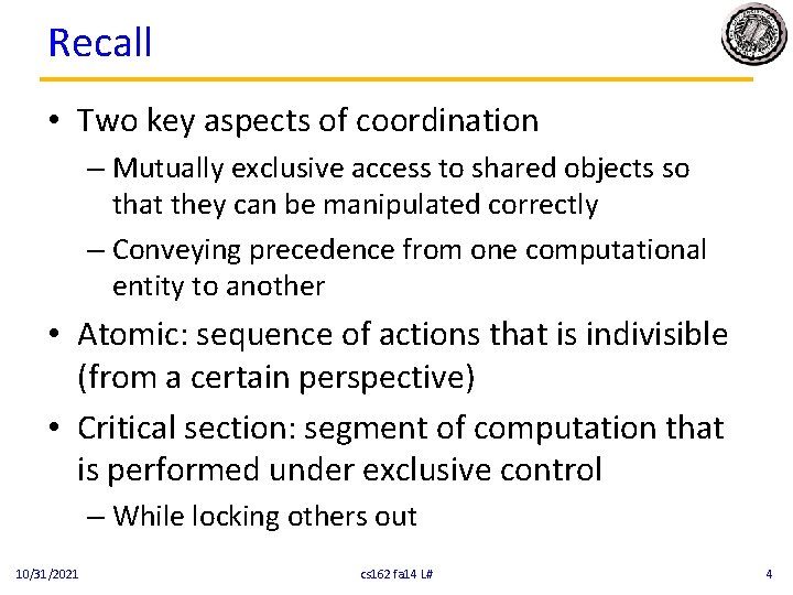 Recall • Two key aspects of coordination – Mutually exclusive access to shared objects