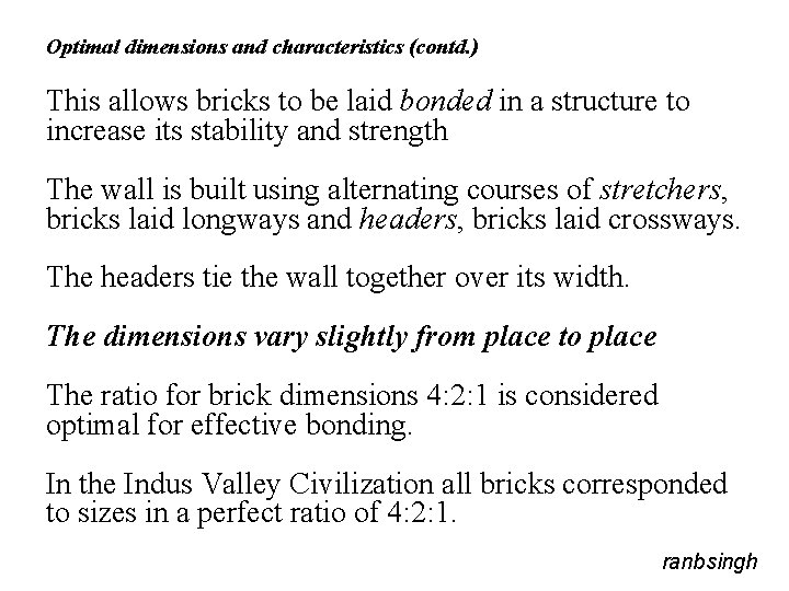 Optimal dimensions and characteristics (contd. ) This allows bricks to be laid bonded in