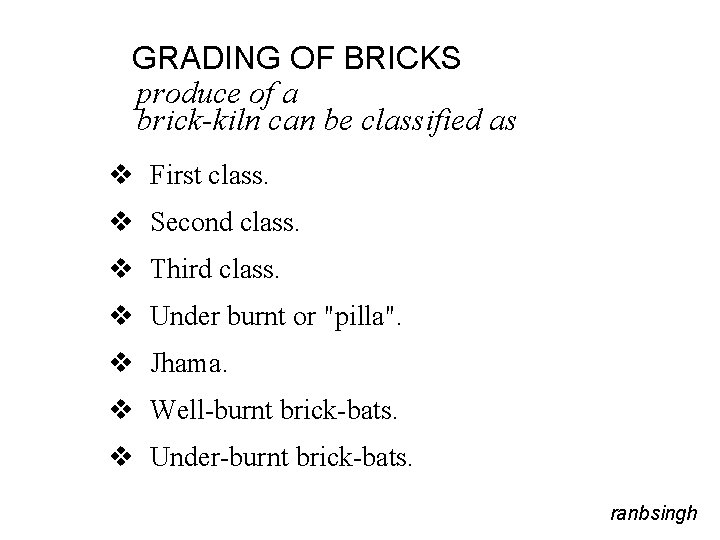 GRADING OF BRICKS produce of a brick-kiln can be classified as v First class.