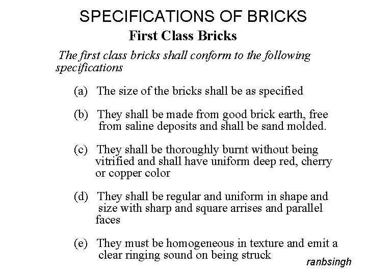 SPECIFICATIONS OF BRICKS First Class Bricks The first class bricks shall conform to the