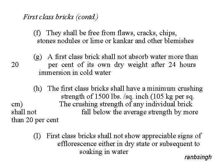 First class bricks (contd. ) (f) They shall be free from flaws, cracks, chips,