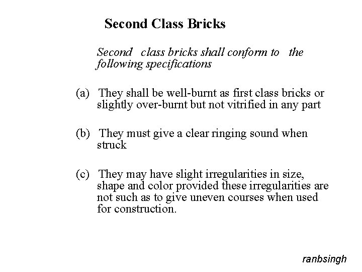 Second Class Bricks Second class bricks shall conform to the following specifications (a) They