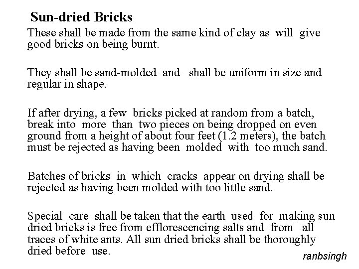 Sun-dried Bricks These shall be made from the same kind of clay as will