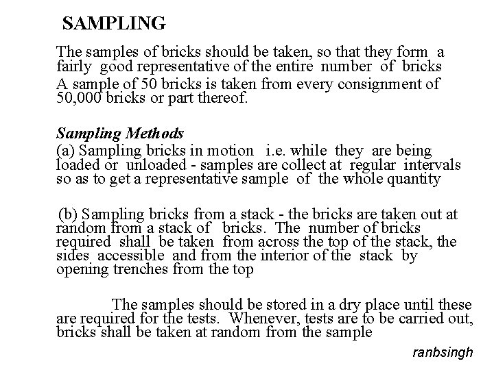 SAMPLING The samples of bricks should be taken, so that they form a fairly