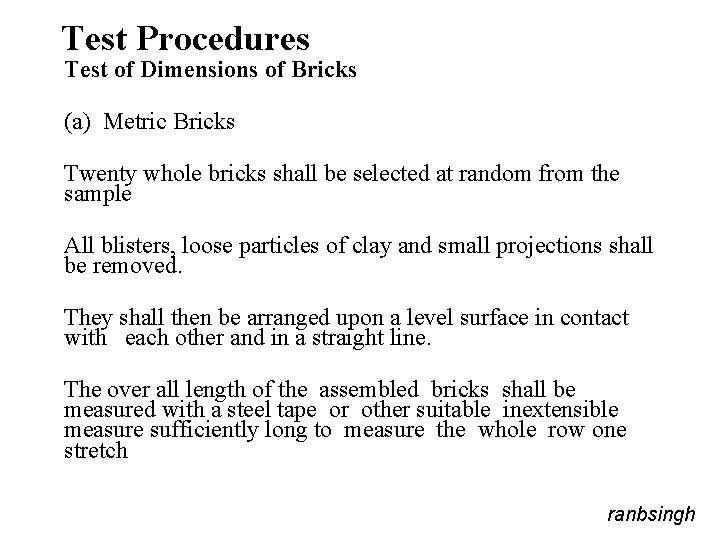 Test Procedures Test of Dimensions of Bricks (a) Metric Bricks Twenty whole bricks shall