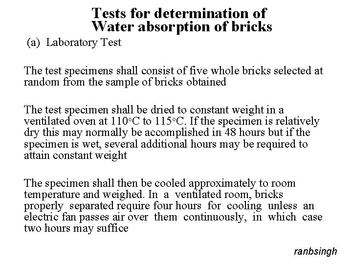 Tests for determination of Water absorption of bricks (a) Laboratory Test The test specimens