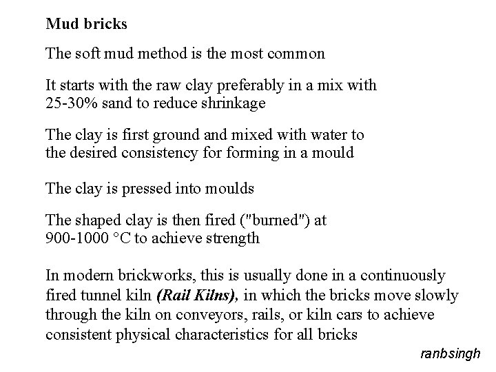 Mud bricks The soft mud method is the most common It starts with the