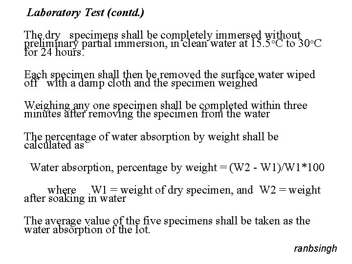 Laboratory Test (contd. ) The dry specimens shall be completely immersed without preliminary partial