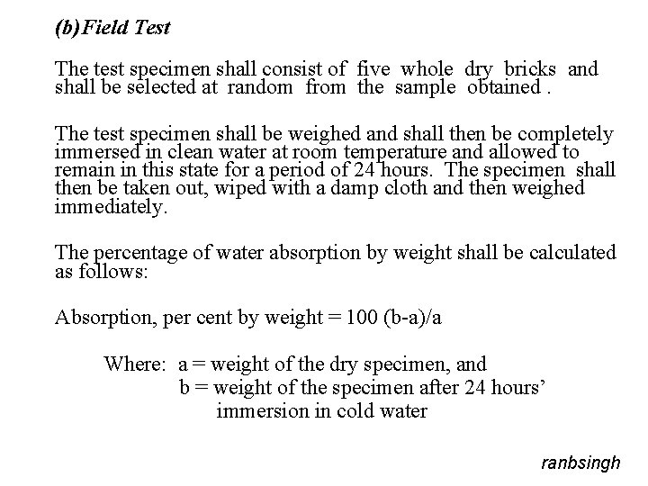 (b)Field Test The test specimen shall consist of five whole dry bricks and shall