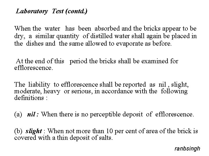 Laboratory Test (contd. ) When the water has been absorbed and the bricks appear