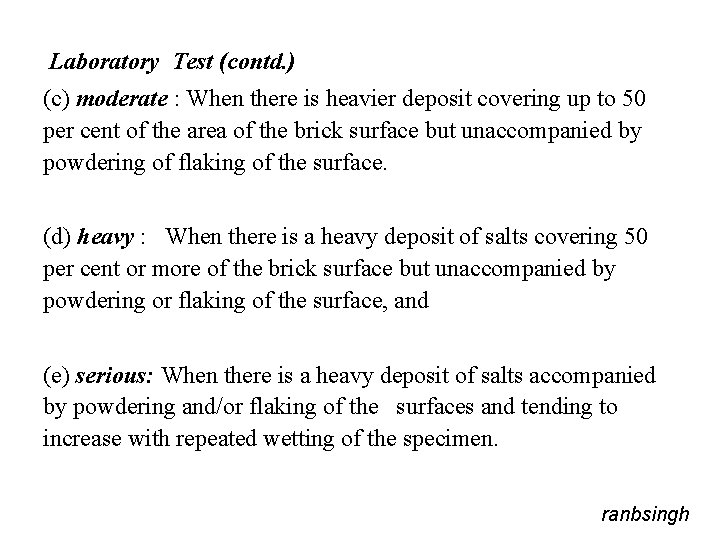 Laboratory Test (contd. ) (c) moderate : When there is heavier deposit covering up