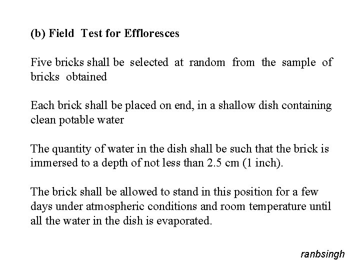 (b) Field Test for Effloresces Five bricks shall be selected at random from the