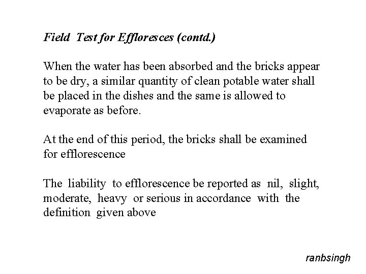 Field Test for Effloresces (contd. ) When the water has been absorbed and the