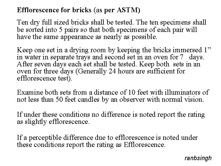 Efflorescence for bricks (as per ASTM) Ten dry full sized bricks shall be tested.