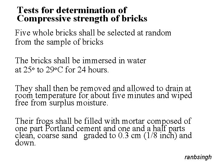 Tests for determination of Compressive strength of bricks Five whole bricks shall be selected