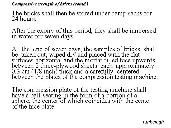 Compressive strength of bricks (contd. ) The bricks shall then be stored under damp