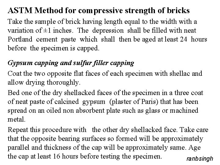 ASTM Method for compressive strength of bricks Take the sample of brick having length