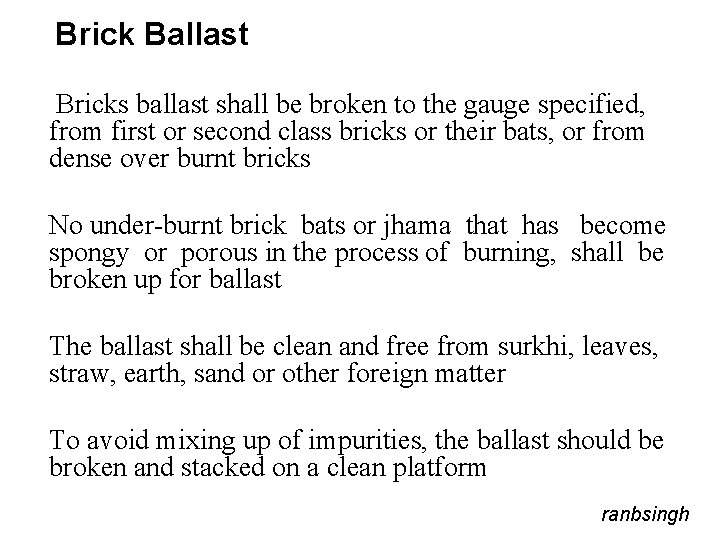 Brick Ballast Bricks ballast shall be broken to the gauge specified, from first or