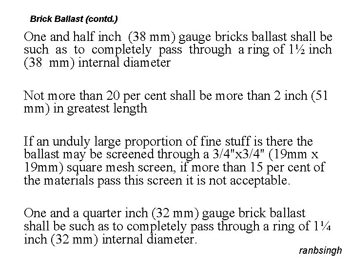 Brick Ballast (contd. ) One and half inch (38 mm) gauge bricks ballast shall