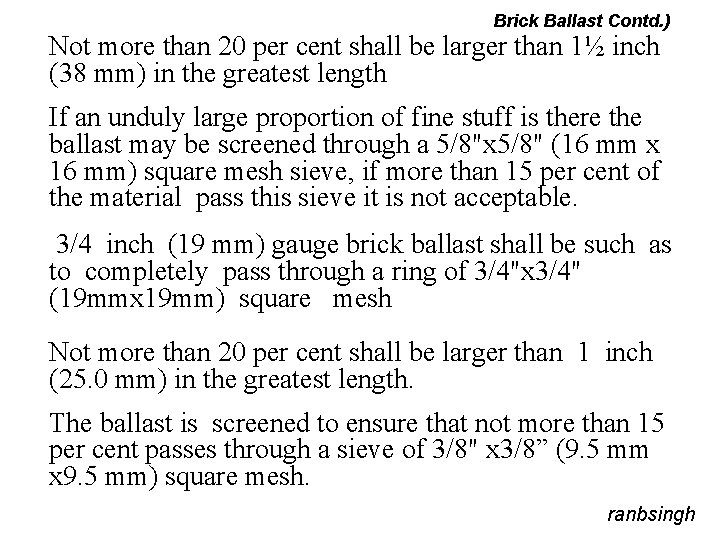 Brick Ballast Contd. ) Not more than 20 per cent shall be larger than